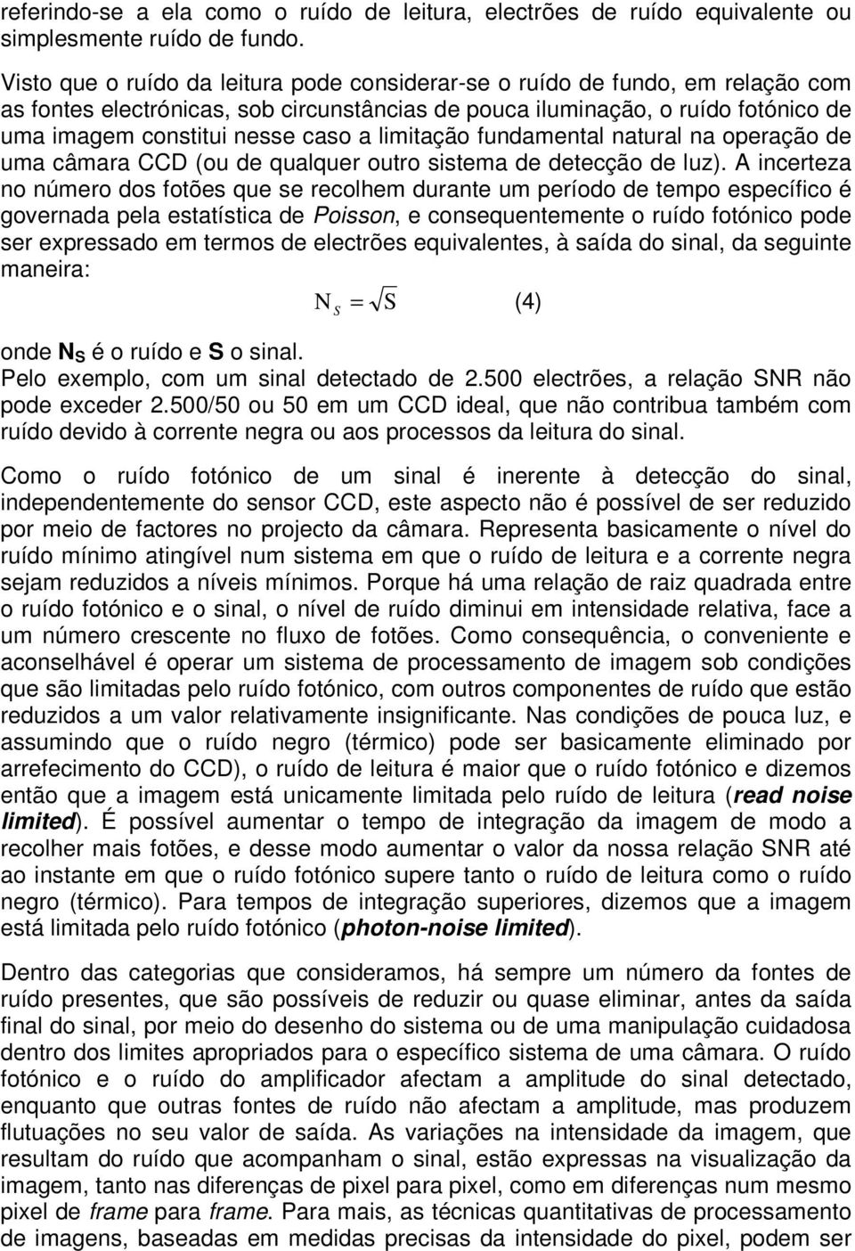 limitação fundamental natural na operação de uma câmara CCD (ou de qualquer outro sistema de detecção de luz).