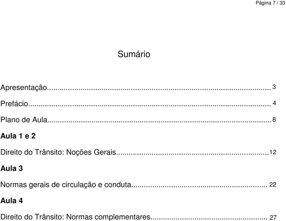 .. 8 Aula 1 e 2 Direito do Trânsito: Noções Gerais.