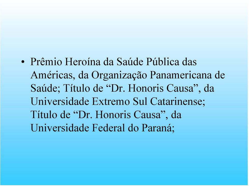 Honoris Causa, da Universidade Extremo Sul