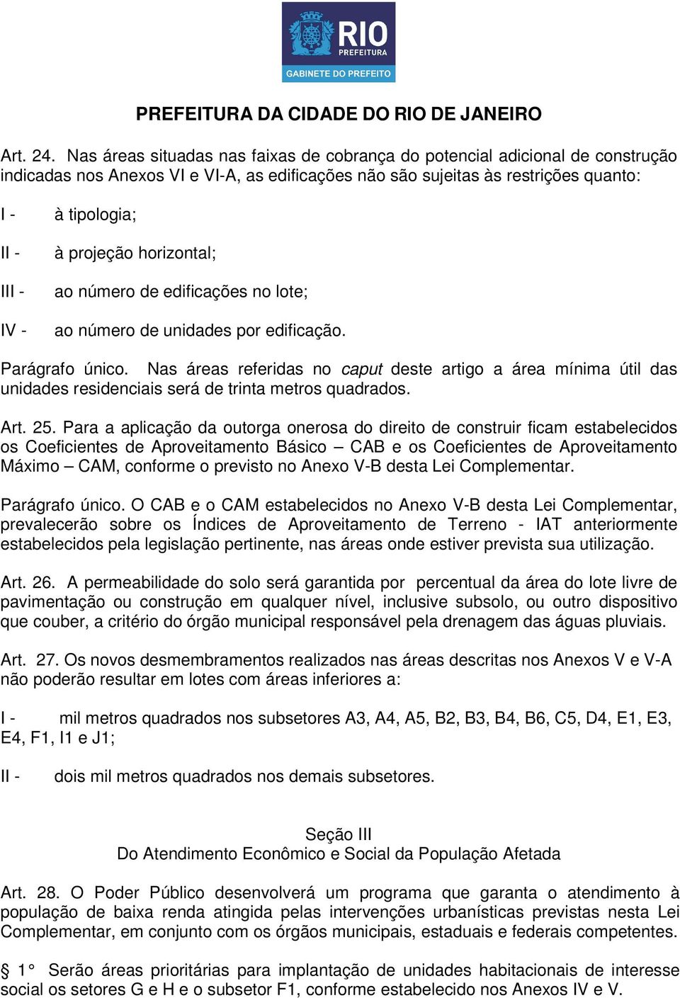 horizontal; ao número de edificações no lote; ao número de unidades por edificação. Parágrafo único.