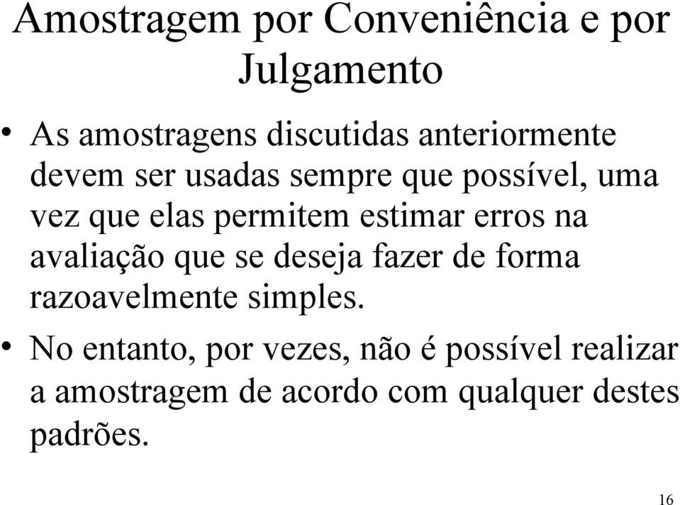 estimar erros na avaliação que se deseja fazer de forma razoavelmente simples.