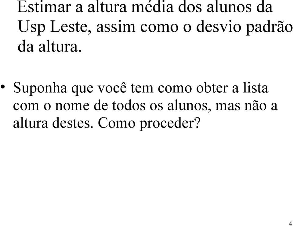 Suponha que você tem como obter a lista com o