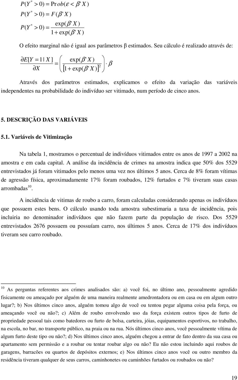 ndvíduo ser vtmado, num período de cnco anos. 5. DESCRIÇÃO DAS VARIÁVEIS 5.1.