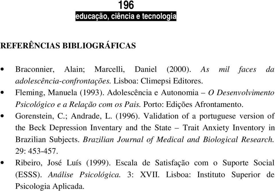 (1996). Validation of a portuguese version of the Beck Depression Inventary and the State Trait Anxiety Inventory in Brazilian Subjects.