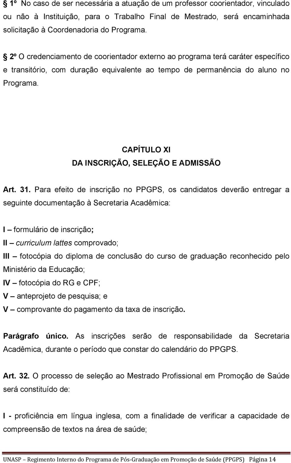 CAPÍTULO XI DA INSCRIÇÃO, SELEÇÃO E ADMISSÃO Art. 31.