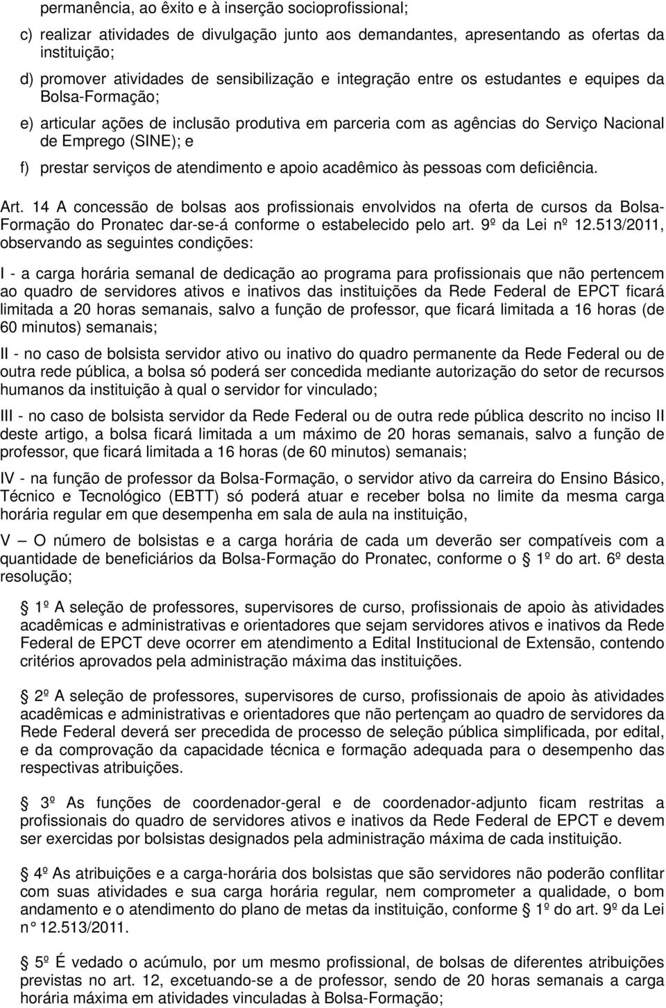 atendimento e apoio acadêmico às pessoas com deficiência. Art.