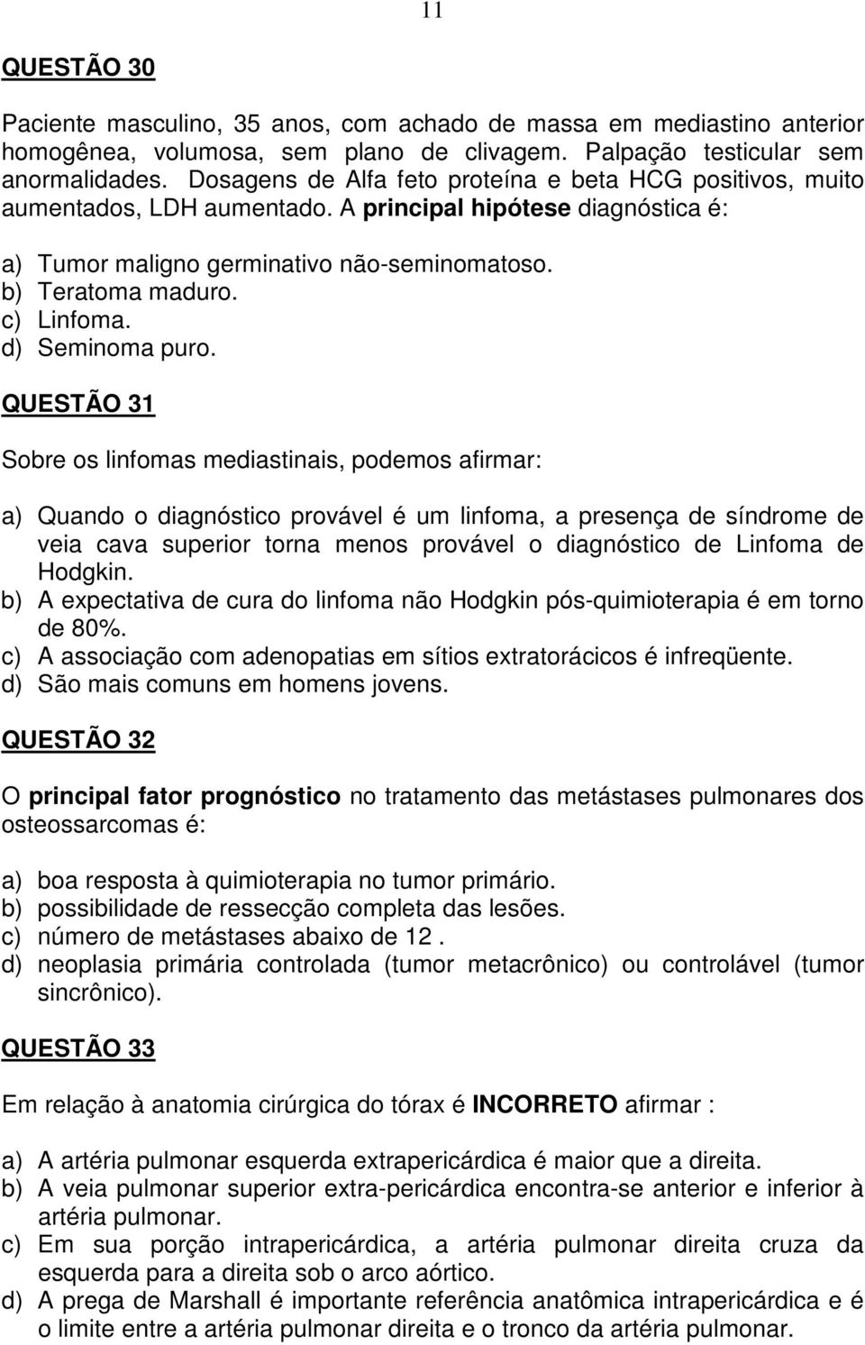 d) Seminoma puro.