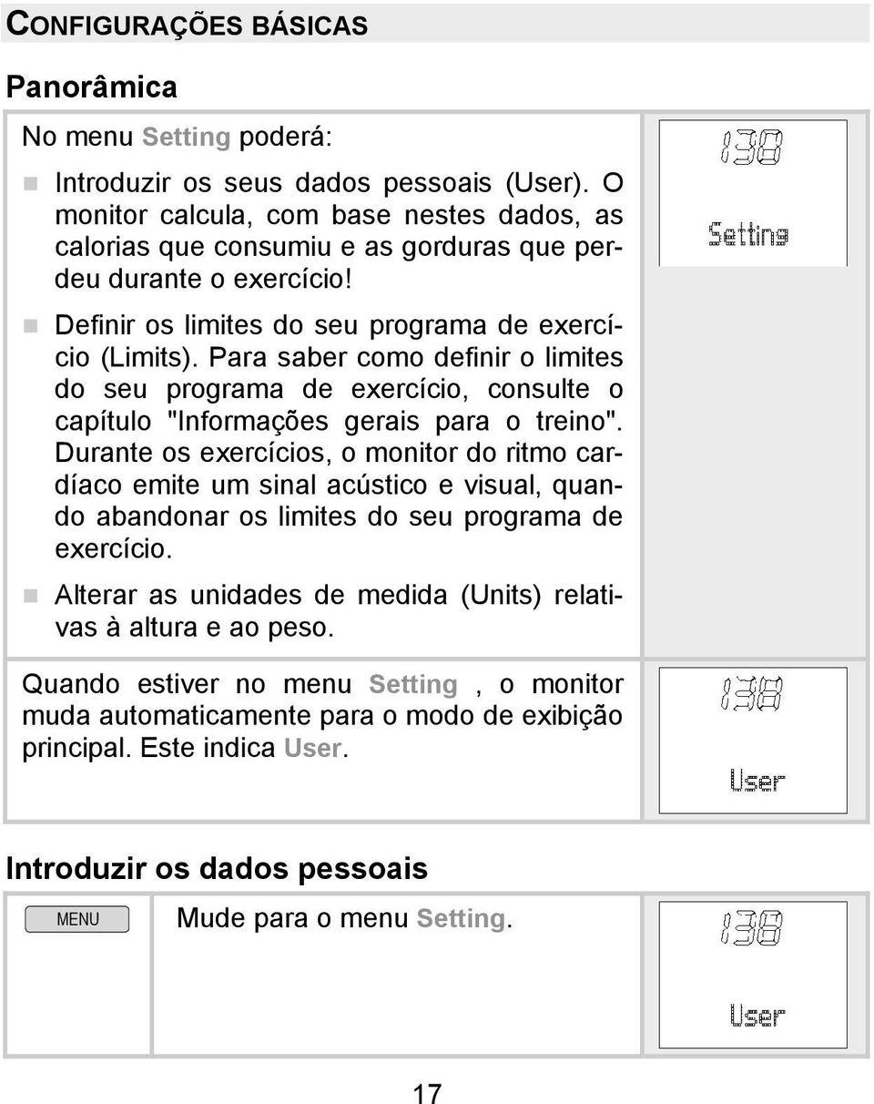 Para saber como definir o limites do seu programa de exercício, consulte o capítulo "Informações gerais para o treino".