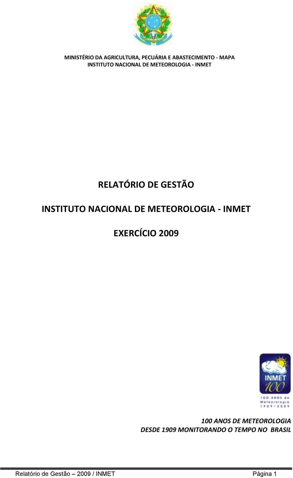 DE METEOROLOGIA - INMET EERCÍCIO 2009 100 ANOS DE METEOROLOGIA DESDE