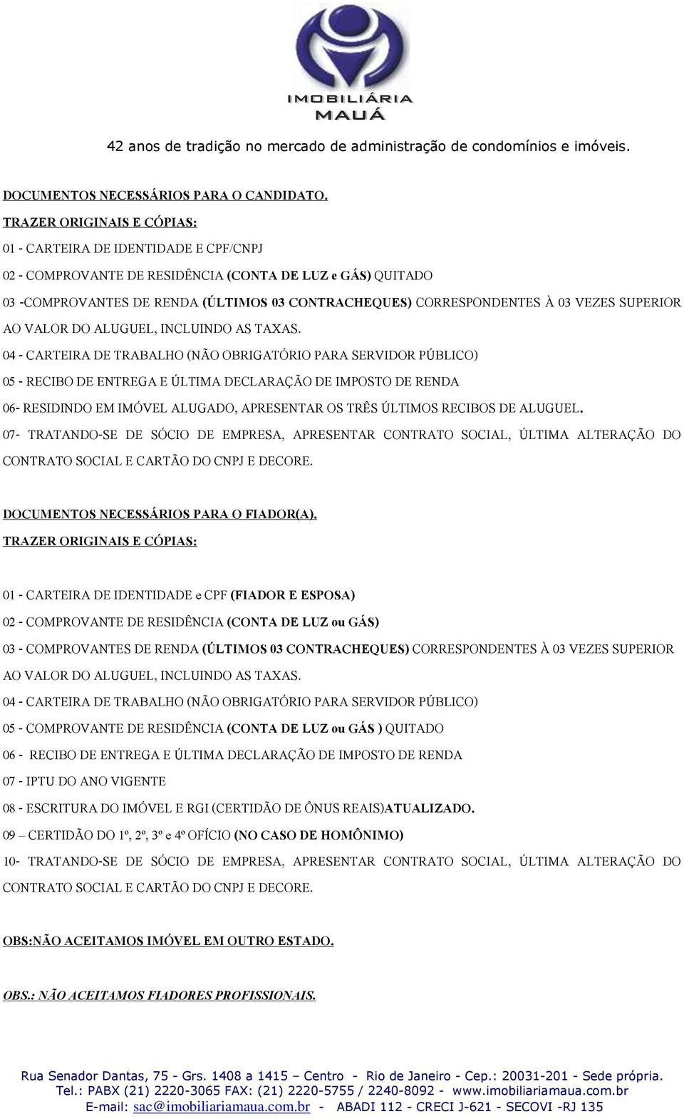 VEZES SUPERIOR AO VALOR DO ALUGUEL, INCLUINDO AS TAXAS.