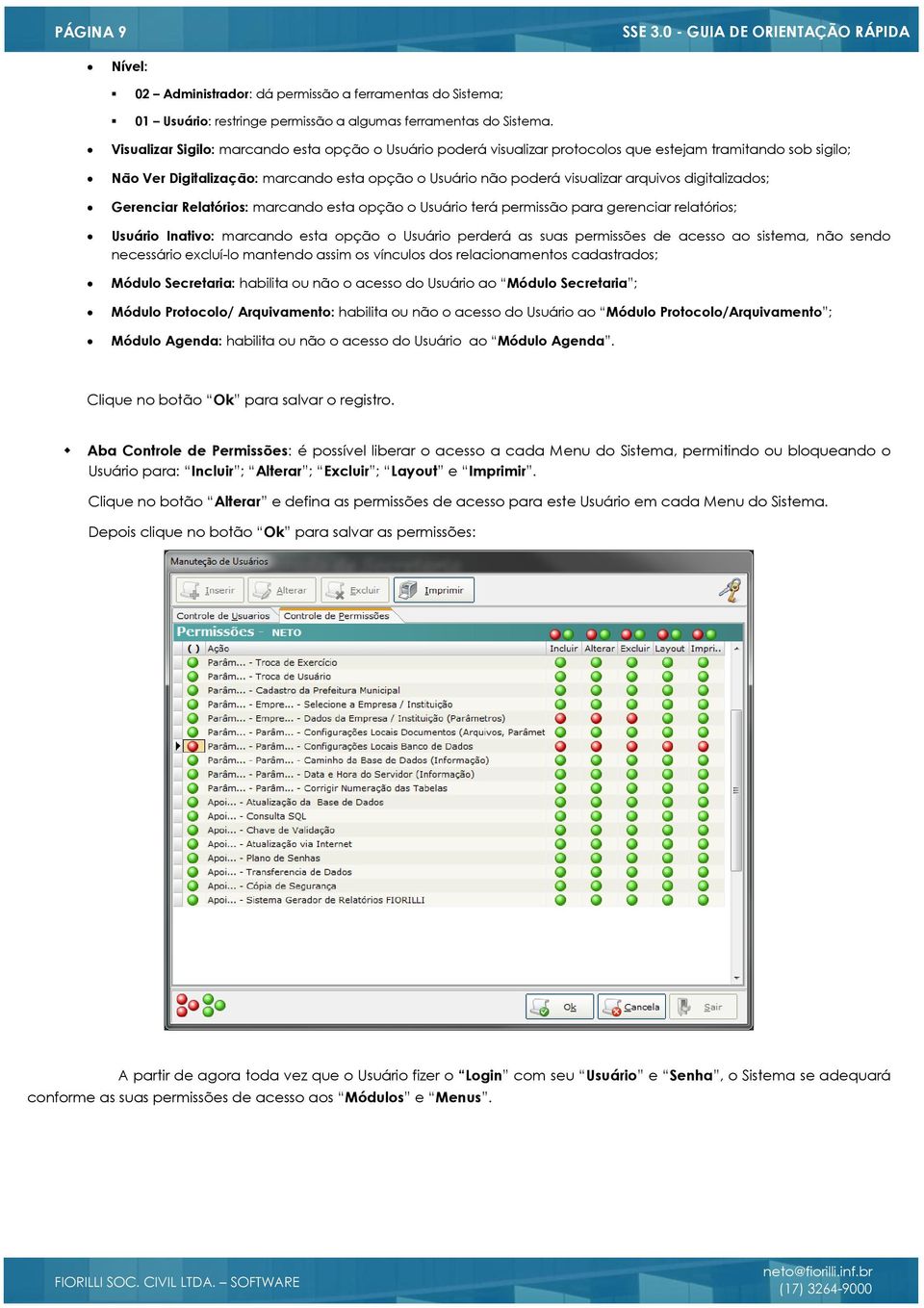 digitalizados; Gerenciar Relatórios: marcando esta opção o Usuário terá permissão para gerenciar relatórios; Usuário Inativo: marcando esta opção o Usuário perderá as suas permissões de acesso ao