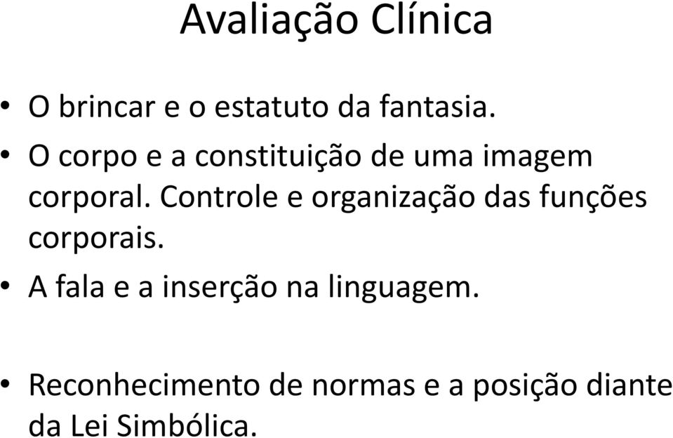 Controle e organização das funções corporais.