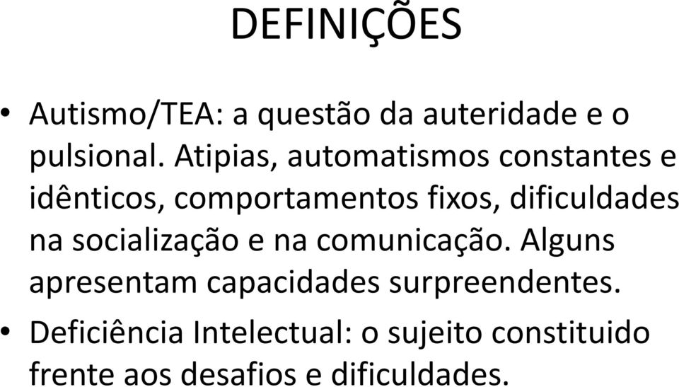 dificuldades na socialização e na comunicação.