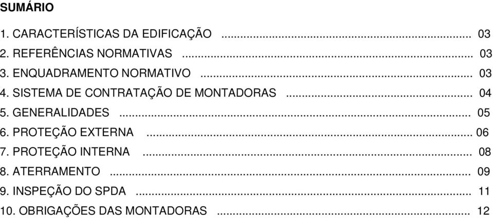 GENERALIDADES... 05 6. PROTEÇÃO EXTERNA... 06 7. PROTEÇÃO INTERNA... 08 8.