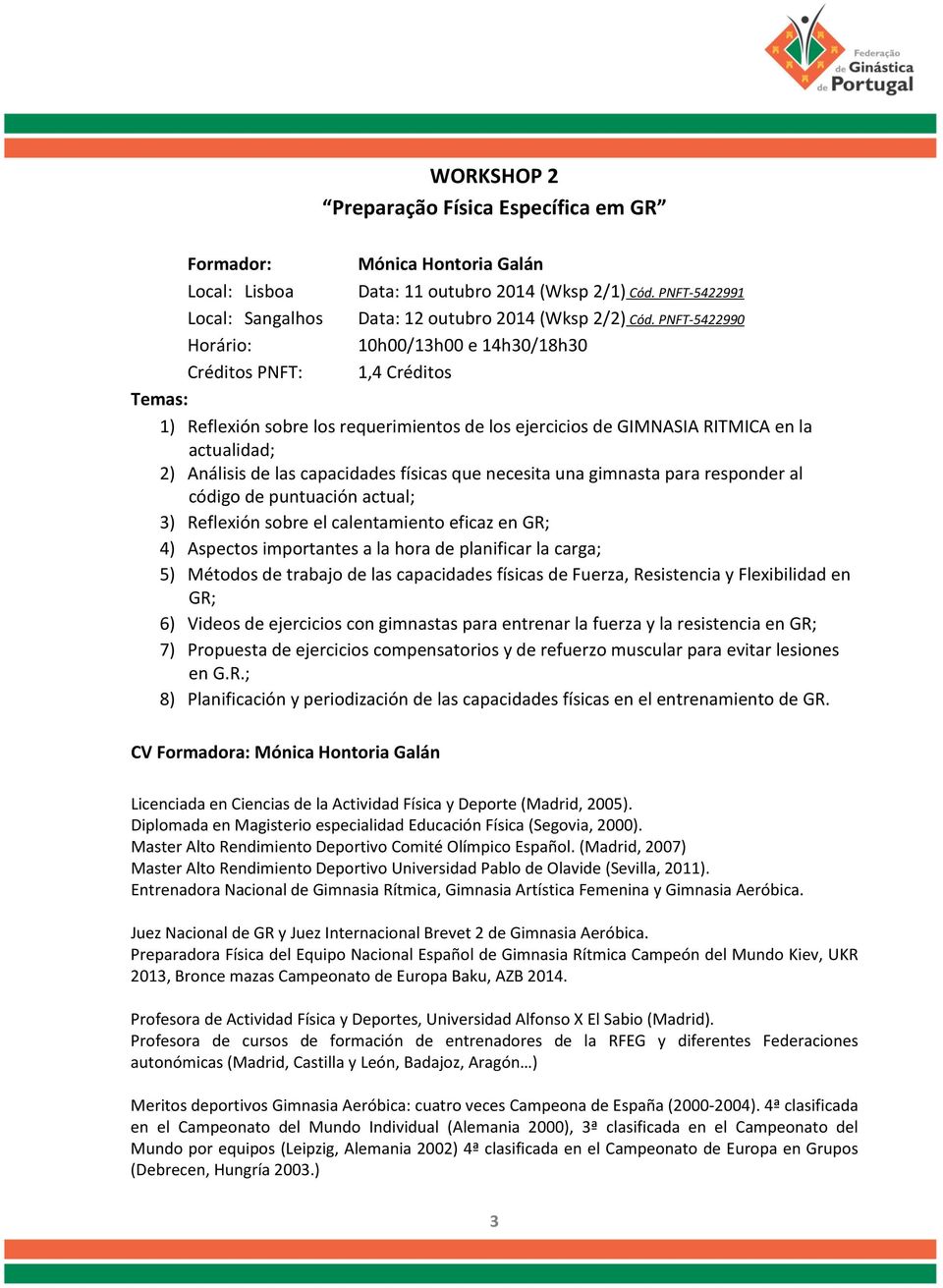 que necesita una gimnasta para responder al código de puntuación actual; 3) Reflexión sobre el calentamiento eficaz en GR; 4) Aspectos importantes a la hora de planificar la carga; 5) Métodos de