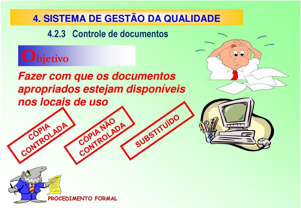 os documentos apropriados estejam