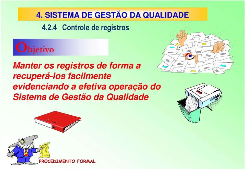 a recuperá-los facilmente evidenciando a efetiva