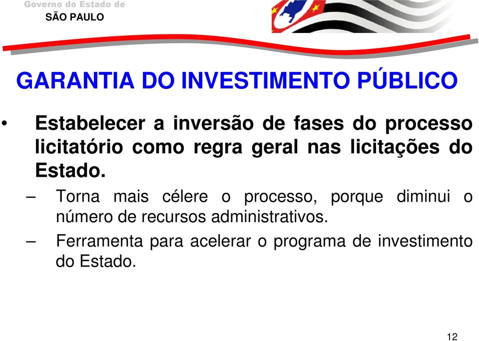 Torna mais célere o processo, porque diminui o número de recursos