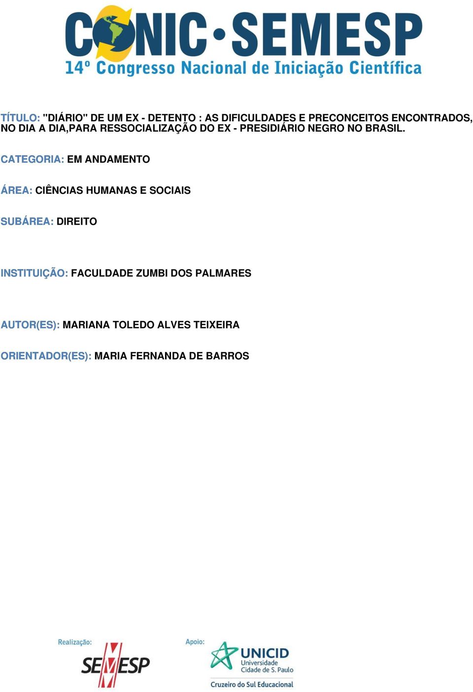 CATEGORIA: EM ANDAMENTO ÁREA: CIÊNCIAS HUMANAS E SOCIAIS SUBÁREA: DIREITO INSTITUIÇÃO: