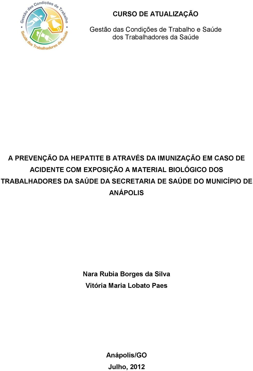 EXPOSIÇÃO A MATERIAL BIOLÓGICO DOS TRABALHADORES DA SAÚDE DA SECRETARIA DE SAÚDE DO