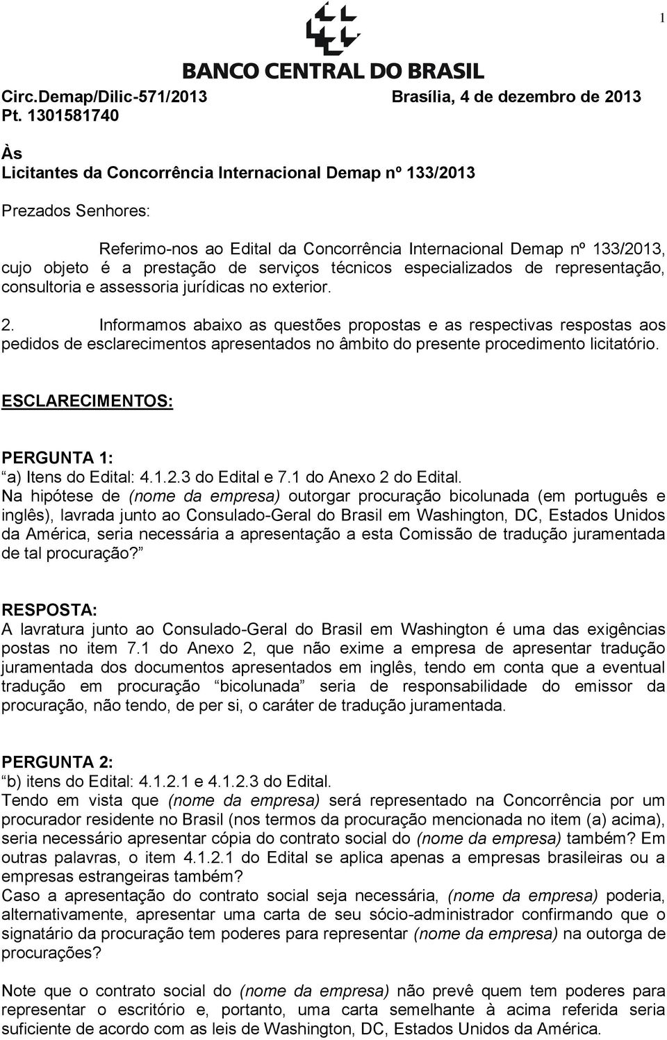 serviços técnicos especializados de representação, consultoria e assessoria jurídicas no exterior. 2.