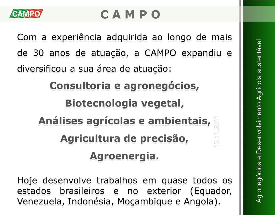 agrícolas e ambientais, Agricultura de precisão, Agroenergia.