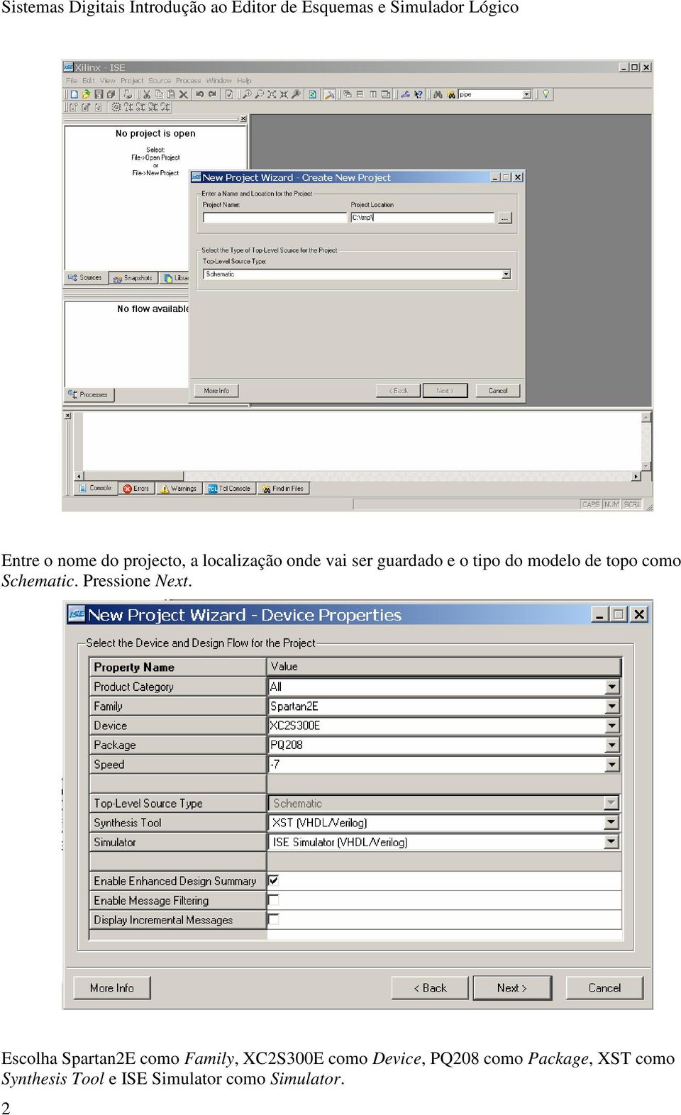 Escolha Spartan2E como Family, XC2S300E como Device, PQ208