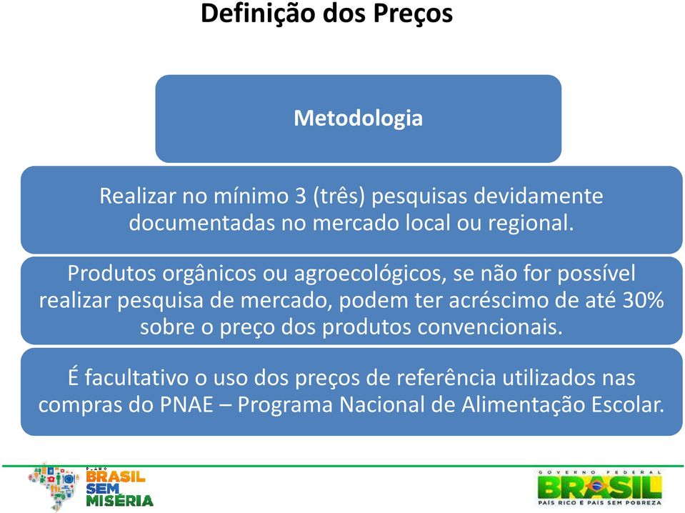 Produtos orgânicos ou agroecológicos, se não for possível realizar pesquisa de mercado, podem ter