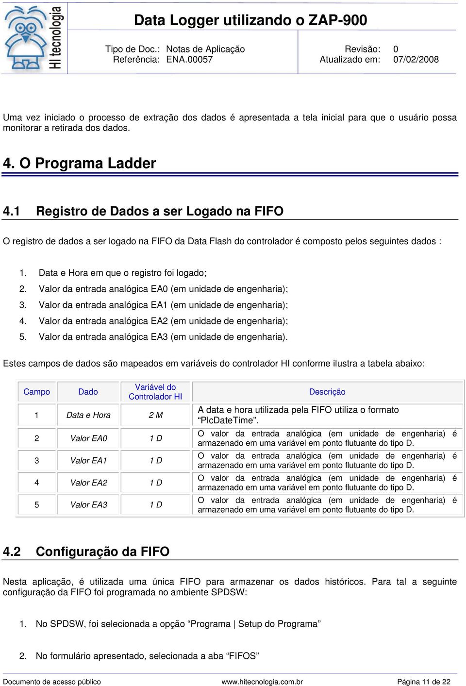 Valor da entrada analógica EA0 (em unidade de engenharia); 3. Valor da entrada analógica EA1 (em unidade de engenharia); 4. Valor da entrada analógica EA2 (em unidade de engenharia); 5.