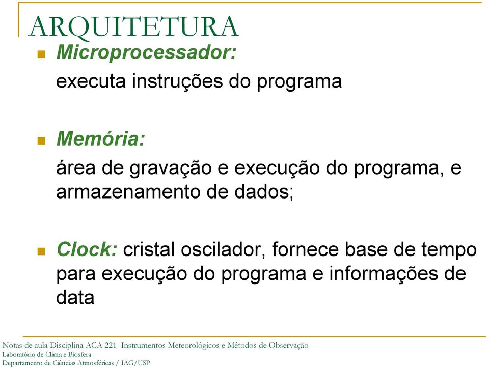 programa, e armazenamento de dados; Clock: cristal