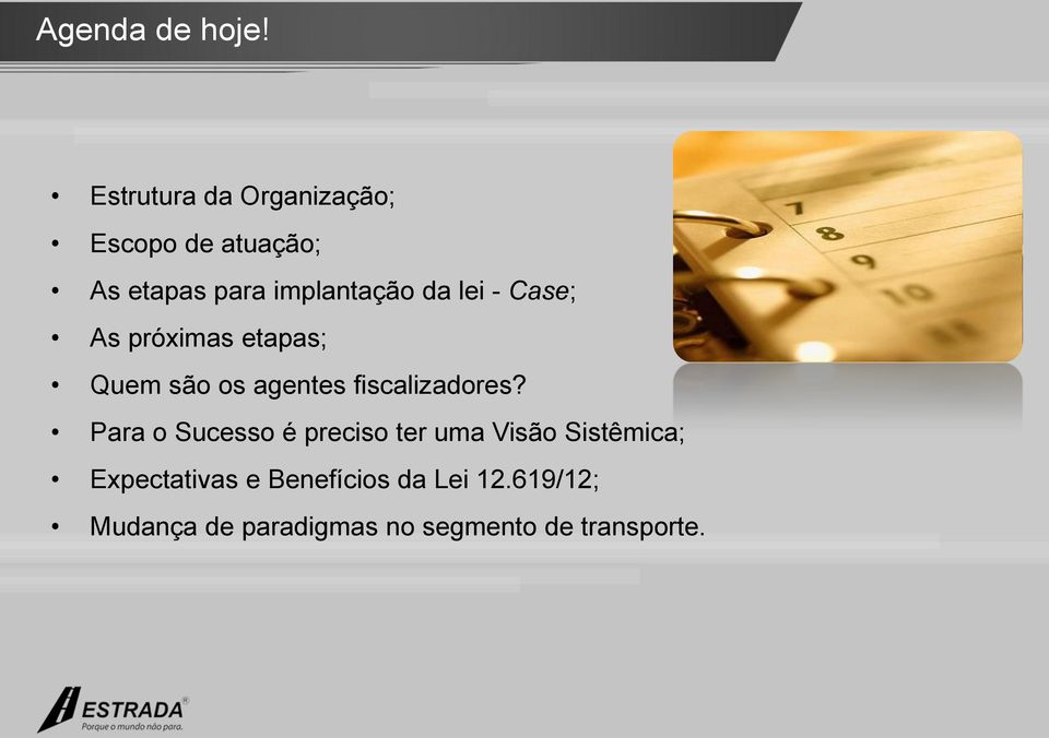 lei - Case; As próximas etapas; Quem são os agentes fiscalizadores?