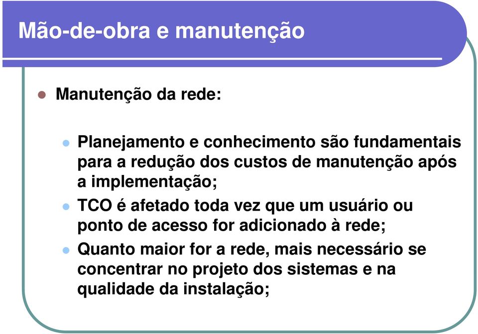 afetado toda vez que um usuário ou ponto de acesso for adicionado à rede; Quanto