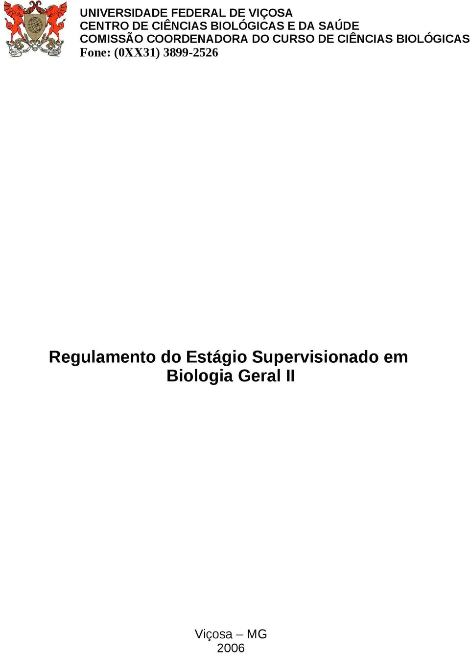 CIÊNCIAS BIOLÓGICAS Fone: (0XX31) 3899-2526 Regulamento
