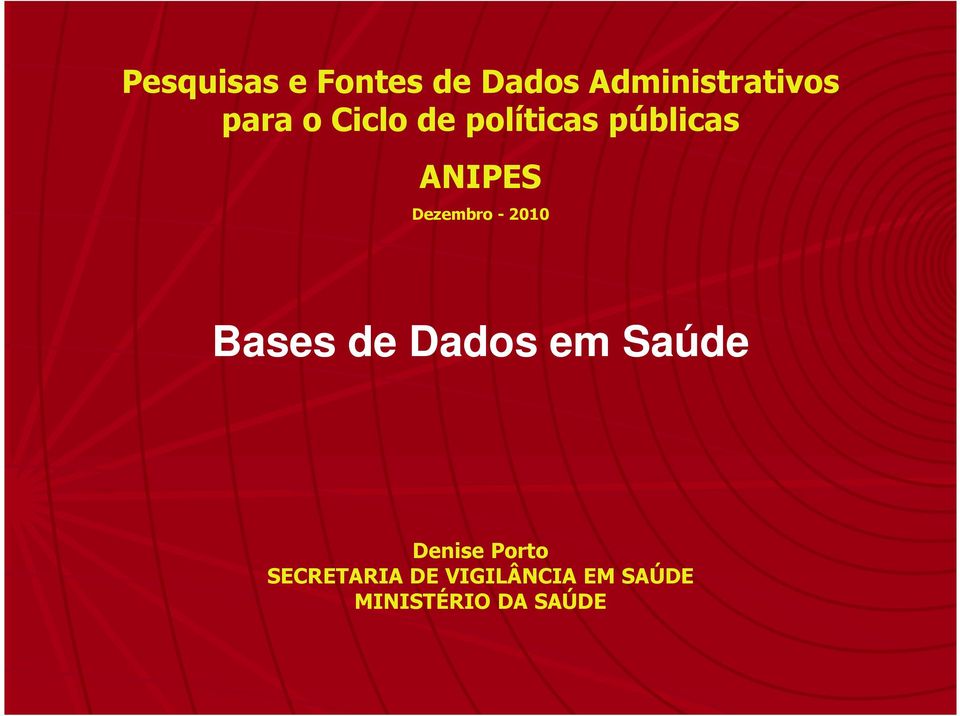 Dezembro - 2010 Bases de Dados em Saúde Denise