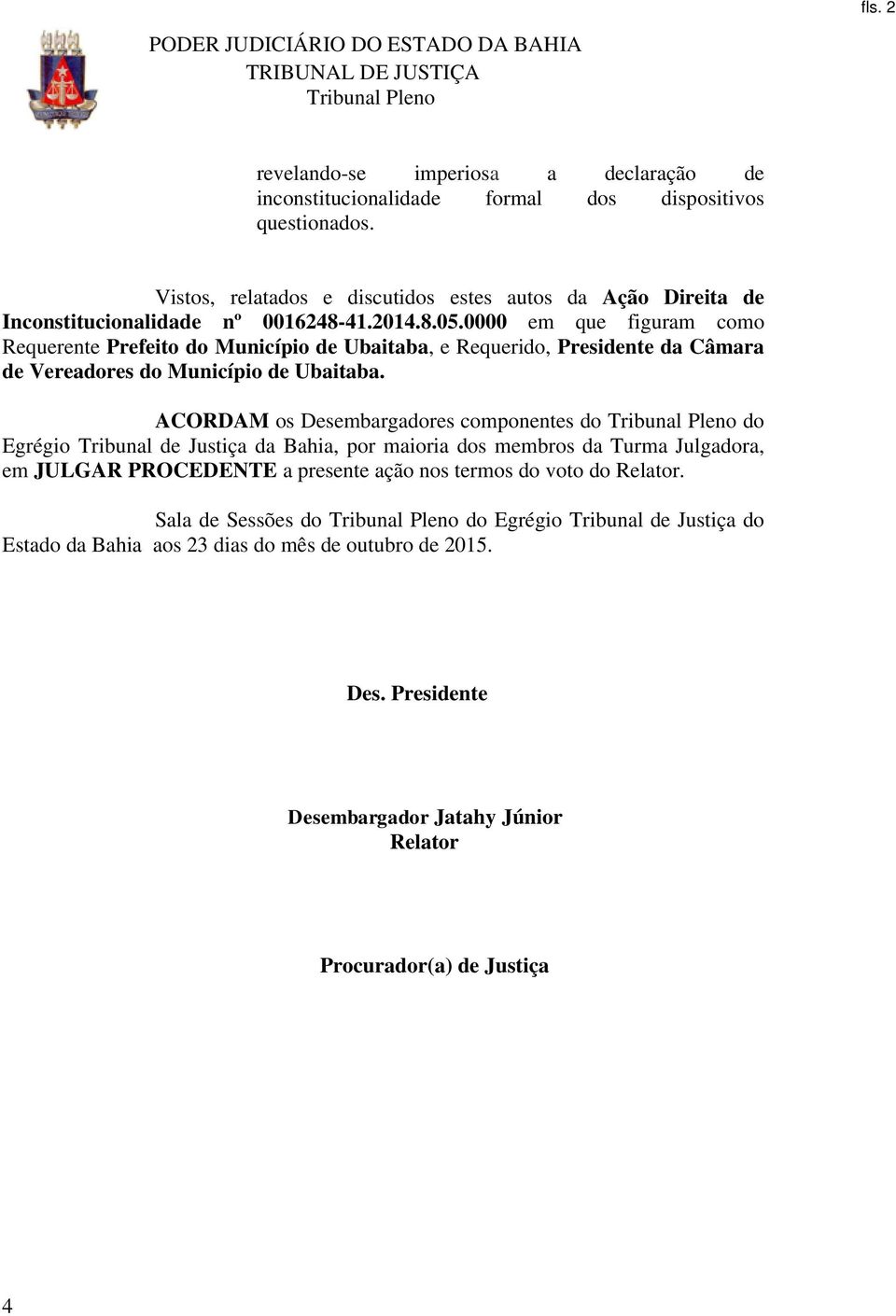 0000 em que figuram como Requerente Prefeito do Município de Ubaitaba, e Requerido, Presidente da Câmara de Vereadores do Município de Ubaitaba.