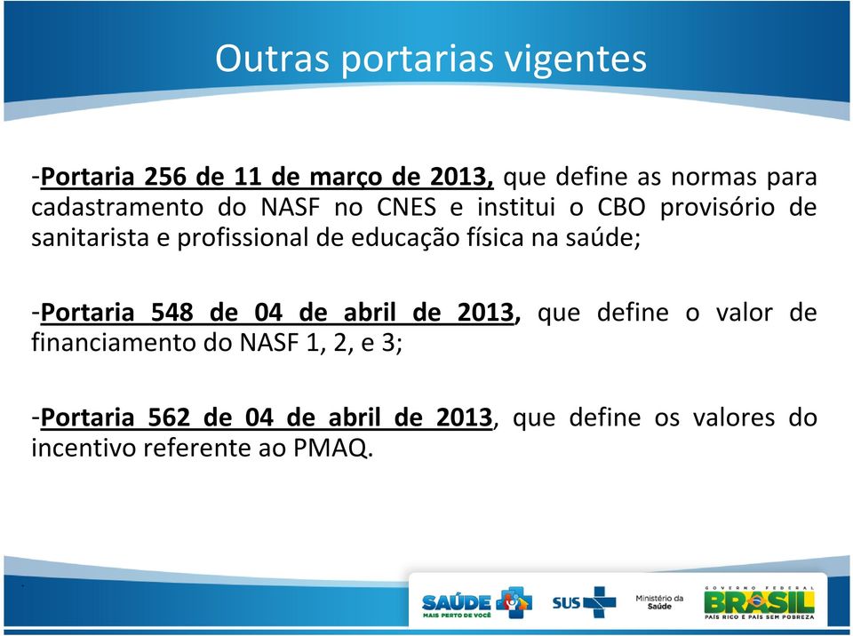 educação física na saúde; -Portaria 548 de 04 de abril de 2013, que define o valor de