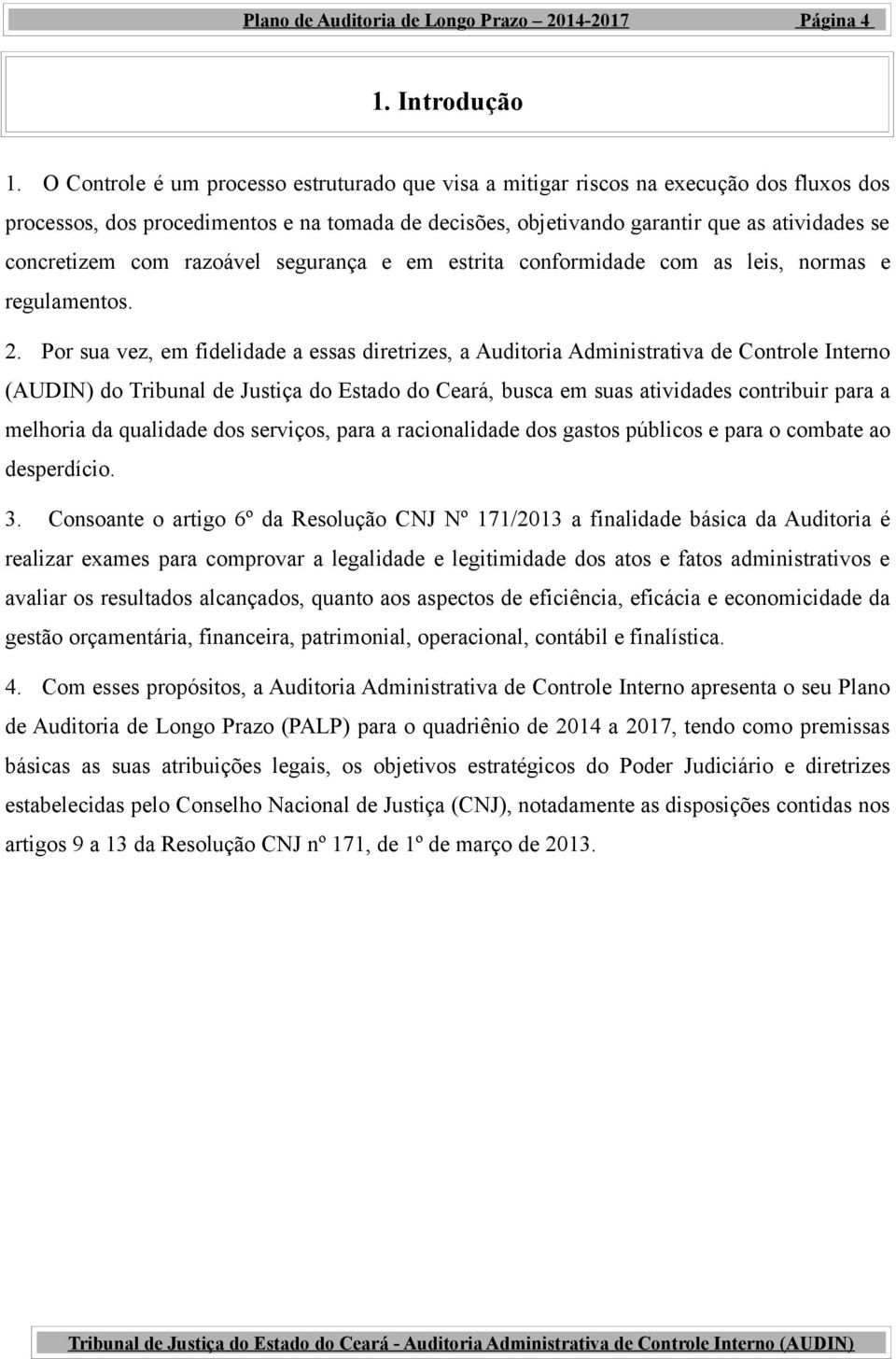 com razoável segurança e em estrita conformidade com as leis, normas e regulamentos. 2.