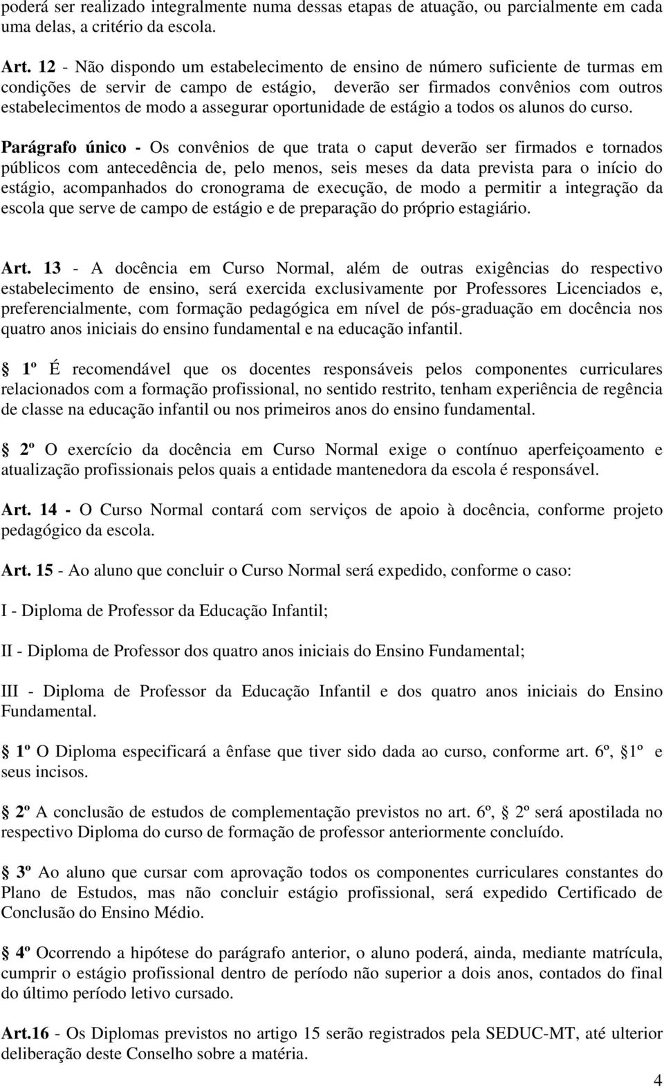 assegurar oportunidade de estágio a todos os alunos do curso.