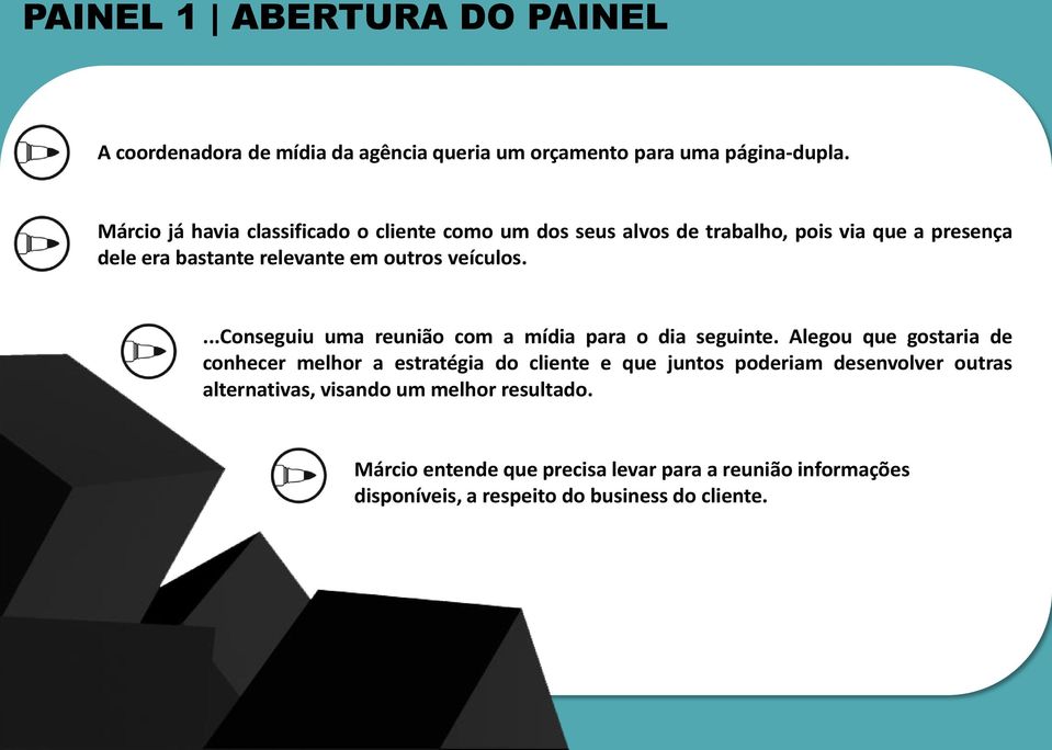 veículos....conseguiu uma reunião com a mídia para o dia seguinte.