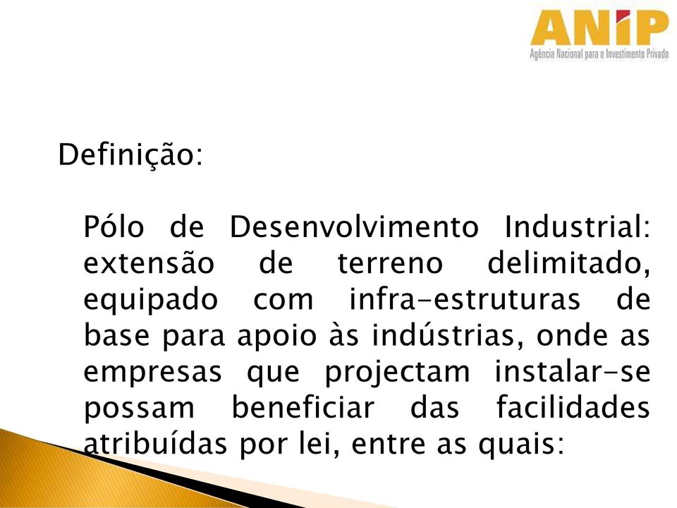 apoio às indústrias, onde as empresas que projectam instalar-se