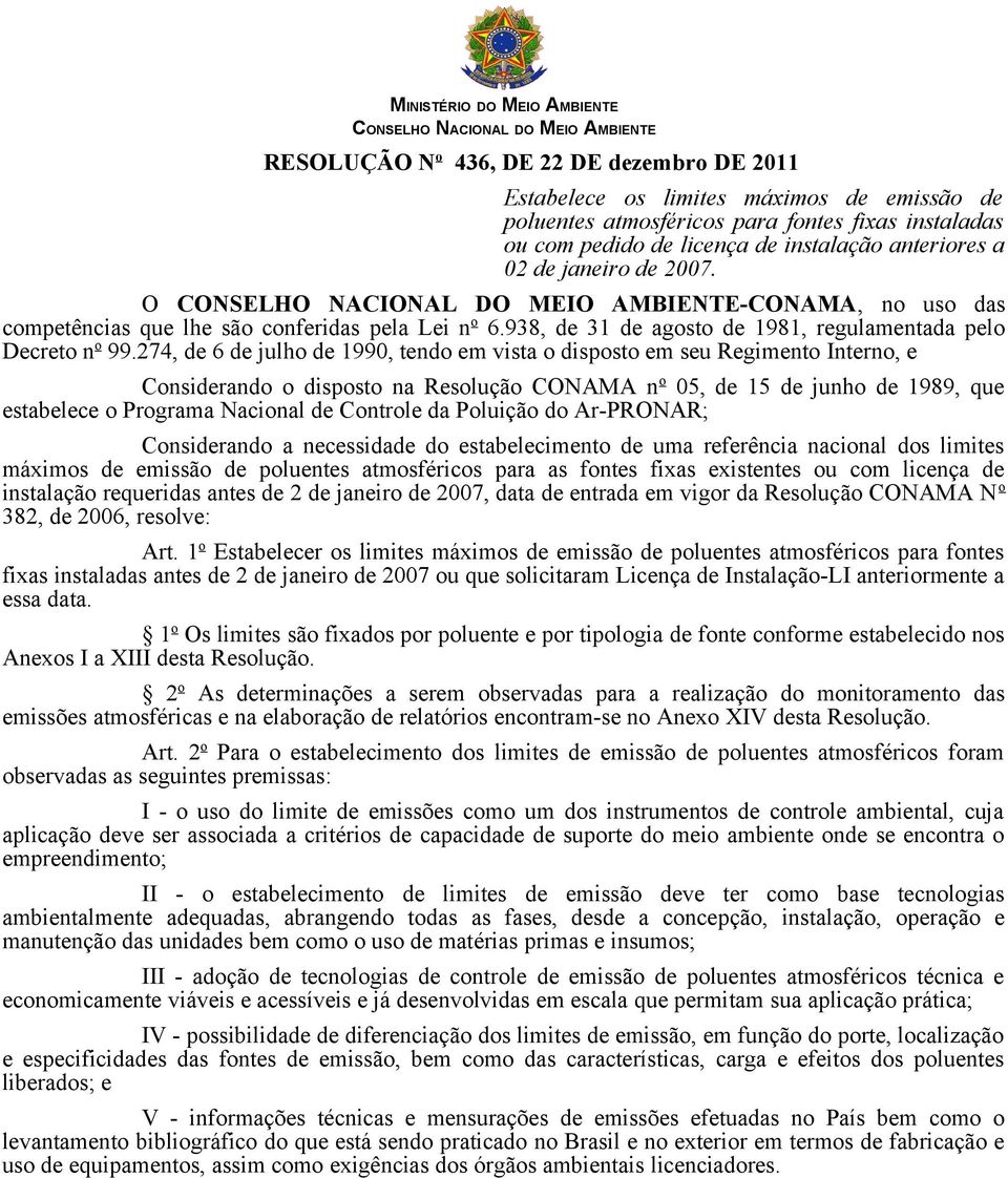 938, de 31 de agosto de 1981, regulamentada pelo Decreto n o 99.