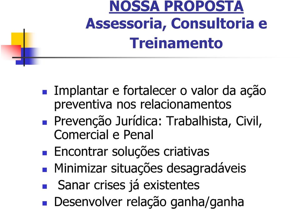 Trabalhista, Civil, Comercial e Penal Encontrar soluções criativas