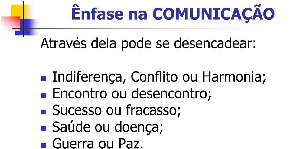 Harmonia; Encontro ou desencontro;