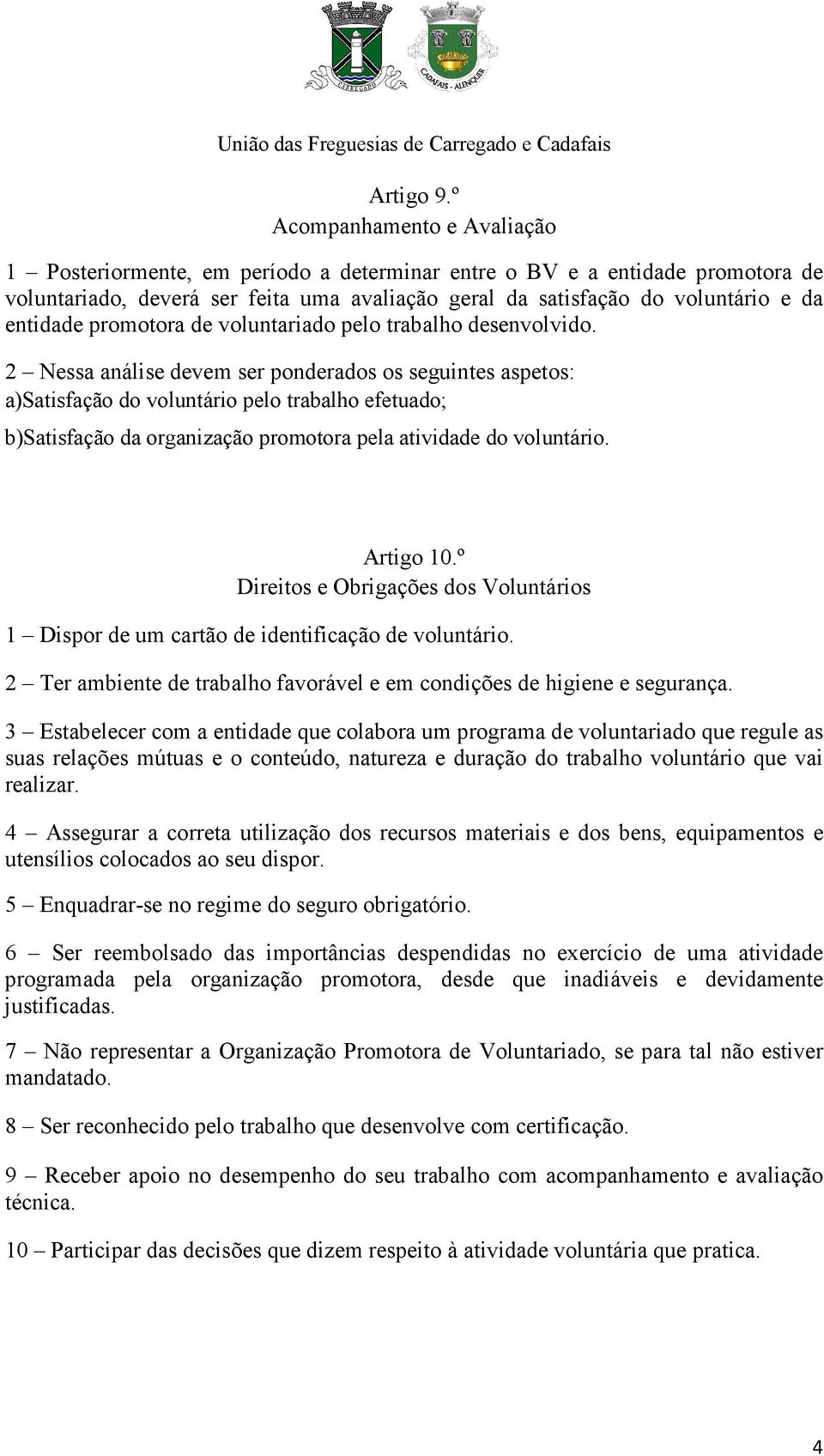 entidade promotora de voluntariado pelo trabalho desenvolvido.