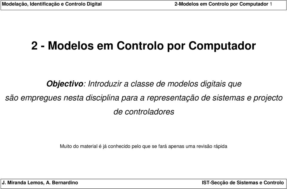 digitais que são empregues nesta disciplina para a representação de sistemas e