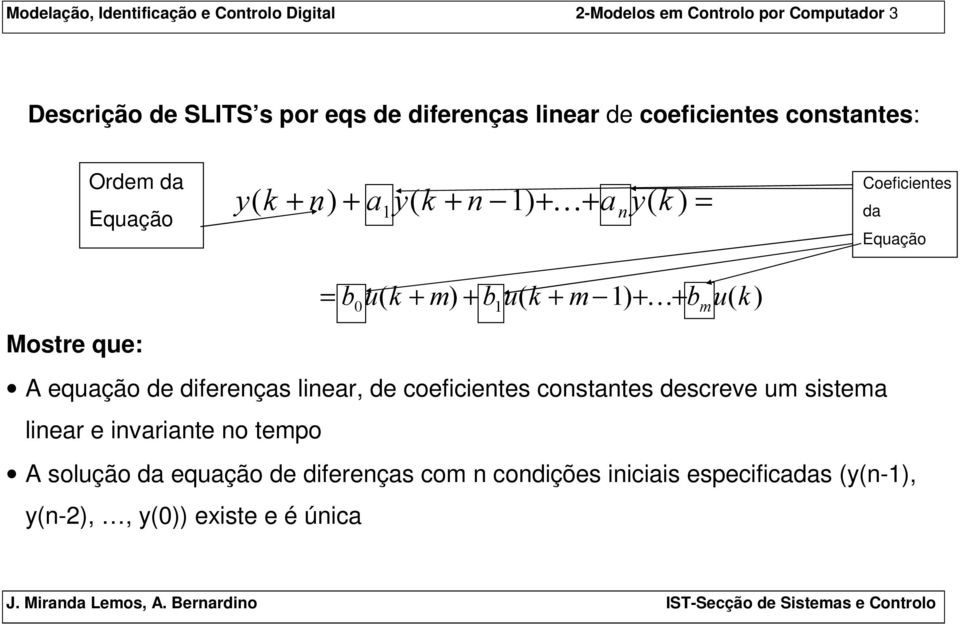 Mostre que: A equação de diferenças linear, de coeficientes constantes descreve um sistema linear e invariante no