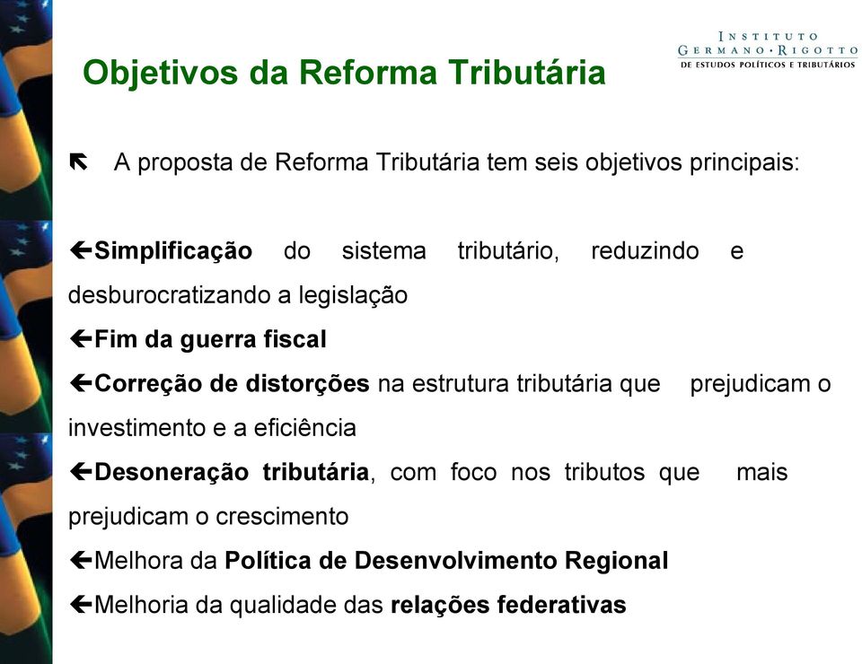 estrutura tributária que prejudicam o investimento e a eficiência Desoneração tributária, com foco nos tributos que