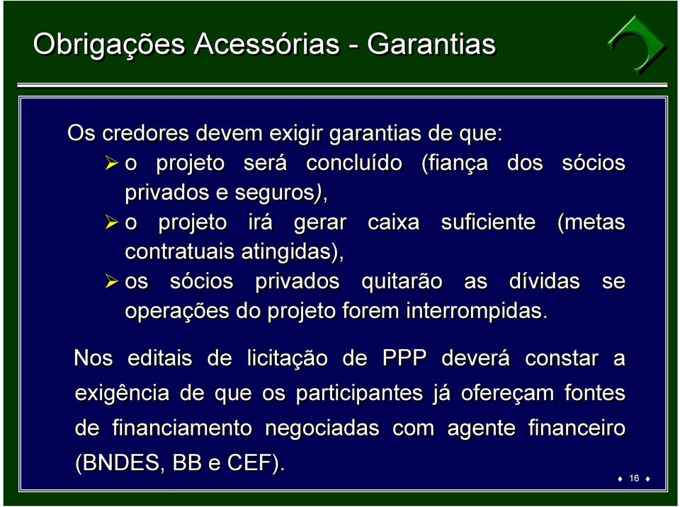 nível atingidas), Quinto nível os sócios privados quitarão as dívidas se operações do projeto forem interrompidas.