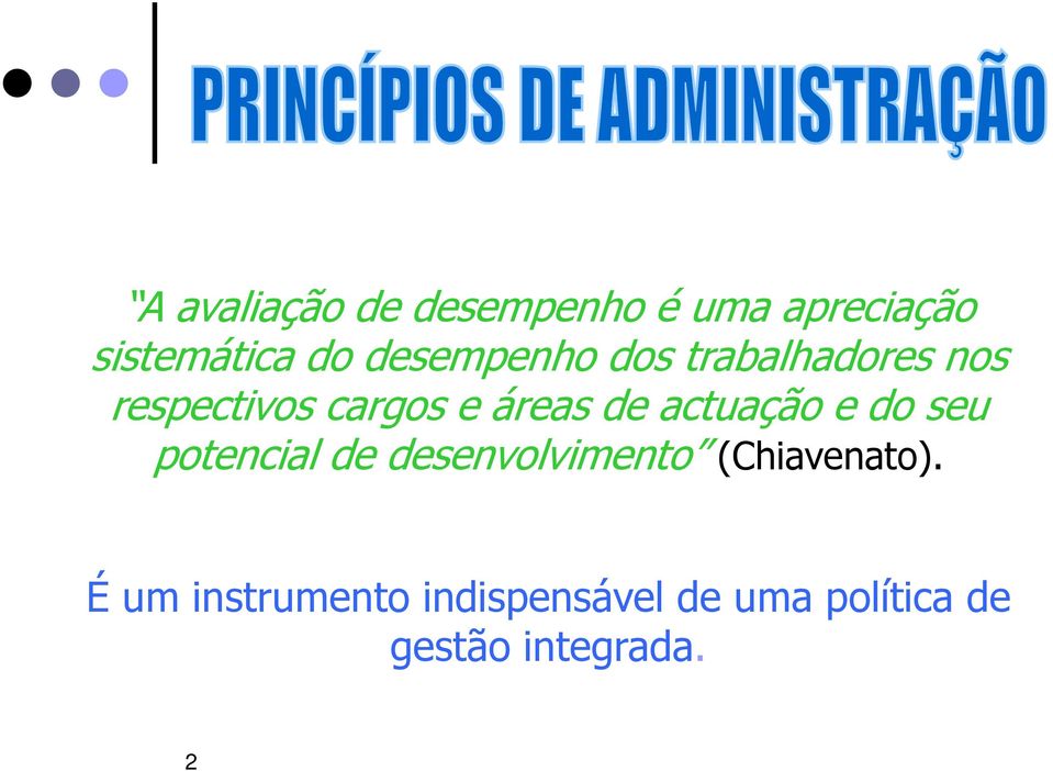 actuação e do seu potencial de desenvolvimento (Chiavenato).