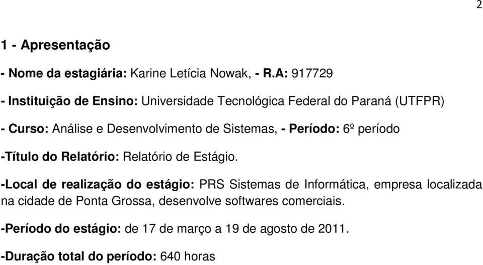 Sistemas, - Período: 6º período -Título do Relatório: Relatório de Estágio.